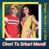 About Chori Tu Srkari Mendi Song